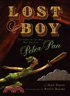 Lost boy :the story of the man who created Peter Pan /