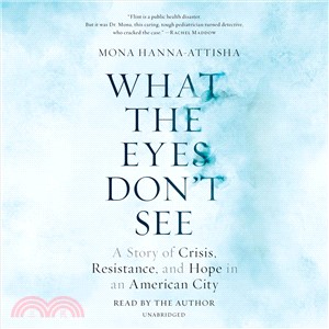 What the Eyes Don't See ― A Story of Crisis, Resistance, and Hope in an American City