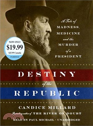 Destiny of the Republic ─ A Tale of Madness, Medicine and the Murder of a President