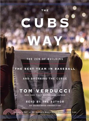 The Cubs Way ─ The Zen of Building the Best Team in Baseball and Breaking the Curse: Includes PDF