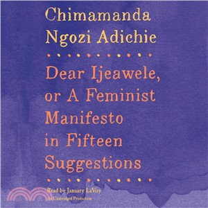 Dear Ijeawele ─ Or a Feminist Manifesto in Fifteen Suggestions