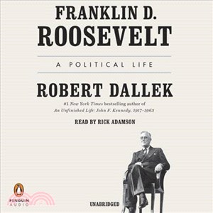 Franklin D. Roosevelt ─ A Political Life