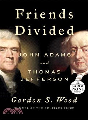 Friends Divided ─ John Adams and Thomas Jefferson