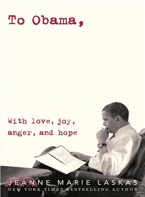 To Obama ― With Love, Joy, Anger, and Hope