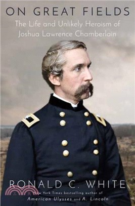 On Great Fields：The Life and Unlikely Heroism of Joshua Lawrence Chamberlain