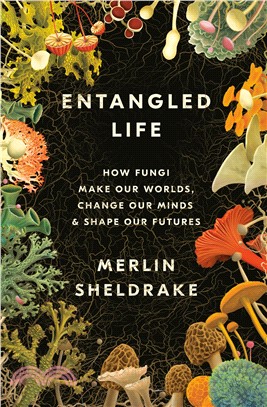 Entangled Life ― How Fungi Make Our Worlds, Change Our Minds, and Shape Our Futures