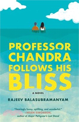 Professor Chandra Follows His Bliss ― A Novel