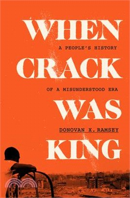 When Crack Was King: A People's History of a Misunderstood Era