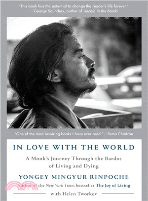 In love with the world :a monk's journey through the bardos of living and dying /