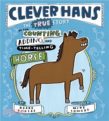 Clever Hans :the true story of the counting, adding, and time-telling horse /