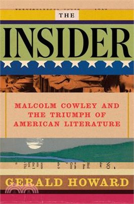 The Insider: Malcolm Cowley and the Triumph of American Literature