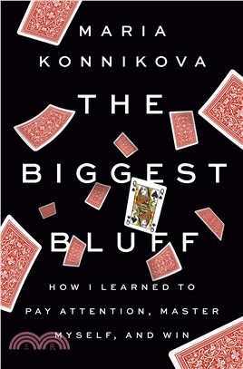 The Biggest Bluff：How I Learned to Pay Attention, Master Myself, and Win