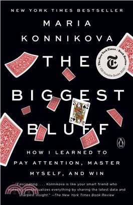 The Biggest Bluff: How I Learned to Pay Appention, Master Myself, and Win