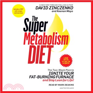 The Super Metabolism Diet ─ The Two-week Plan to Ignite Your Fat-burning Furnace and Stay Lean for Life!