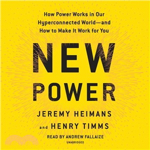 New Power ― How Movements Build, Businesses Thrive, and Ideas Catch Fire in Our Hyperconnected World