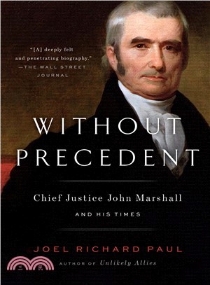 Without Precedent ― Chief Justice John Marshall and His Times