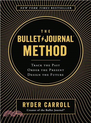 The Bullet Journal Method ― Track the Past, Order the Present, Design the Future