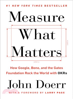 Measure What Matters ― How Google, Bono, and the Gates Foundation Rock the World With OKRs