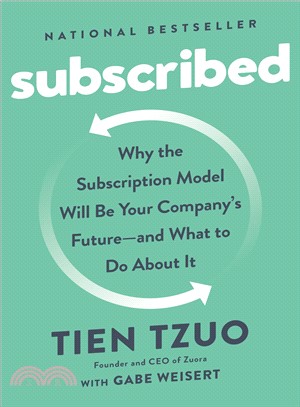 Subscribed ― Why the Subscription Model Will Be Your Company's Future--And What to Do About It