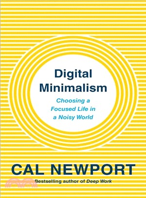 Digital Minimalism ― Choosing a Focused Life in a Noisy World