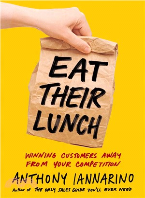 Eat Their Lunch ― Winning Customers Away from Your Competition