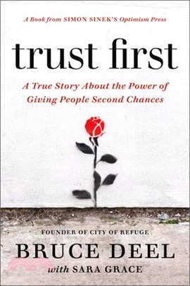 Trust First ― A True Story About the Power of Giving People Second Chances