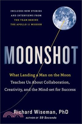Moonshot ― What Landing a Man on the Moon Teaches Us About Collaboration, Creativity, and the Mind-set for Success