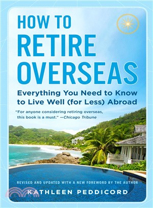 How to Retire Overseas ― Everything You Need to Know to Live Well for Less Abroad