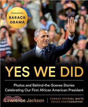 Yes We Did ― Photos and Behind-the-scenes Stories Celebrating Our First African American President