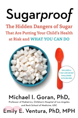 Sugarproof：The Hidden Dangers of Sugar that are Putting Your Child's Health at Risk and What You Can Do