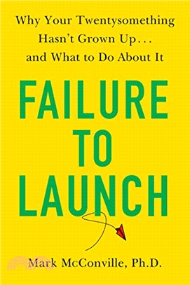 Failure to Launch ― Why Your Twentysomething Hasn't Grown Up and What to Do About It