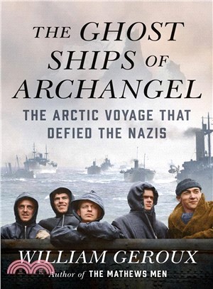 The Ghost Ships of Archangel ― The Arctic Voyage That Defied the Nazis