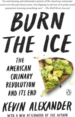 Burn the Ice：The American Culinary Revolution and Its End