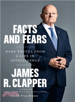 Facts and Fears ― Hard Truths from a Life in Intelligence