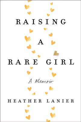 Raising a Rare Girl：A Memoir