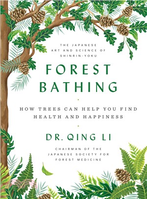 Forest Bathing ― The Power of Trees to Relieve Stress, Boost Your Mood, and Improve Your Health