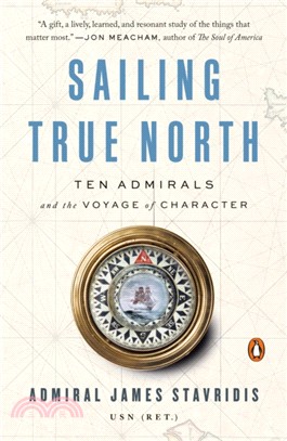Sailing True North：Ten Admirals and the Voyage of Character