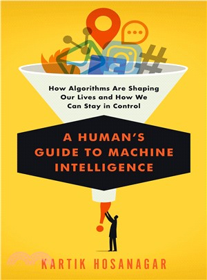 A human's guide to machine intelligence :how algorithms are shaping our lives and how we can stay in control /