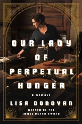 Our Lady of Perpetual Hunger：A Memoir