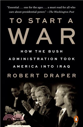 To Start a War: How the Bush Administration Took America Into Iraq