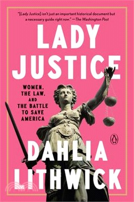 Lady Justice: Women, the Law, and the Battle to Save America