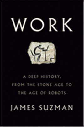 Work ― A Deep History, from the Stone Age to the Age of Robots