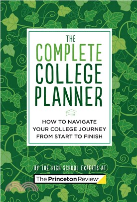 The Complete College Planner : How to Navigate Your Journey to College from Start to Finish