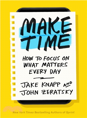 Make Time ― How to Beat Distraction, Build Energy, and Focus on What Matters Every Day