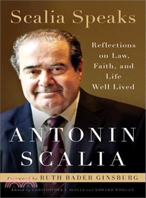 Scalia Speaks ─ Reflections on Law, Faith, and Life Well Lived