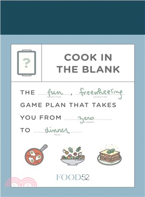 Food52 Cook in the Blank ― The Fun, Freewheeling Game Plan That Takes You from Zero to Dinner