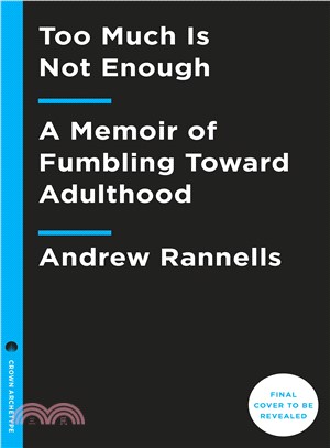 Too Much Is Not Enough ― A Memoir of Fumbling Toward Adulthood
