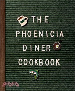 The Phoenicia Diner Cookbook ― Dishes and Dispatches from the Catskill Mountains