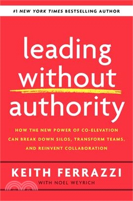 Leading Without Authority ― How Every One of Us Can Build Trust, Create Candor, Energize Our Teams, and Make a Difference