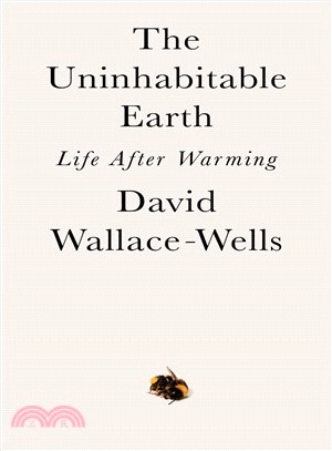 The Uninhabitable Earth (精裝本): Life After Warming